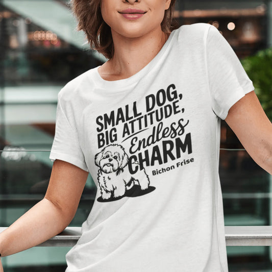 "Small Dog, Big Attitude Endless Charm"-Unisex Bichon Frise T-Shirt for Dog Owners