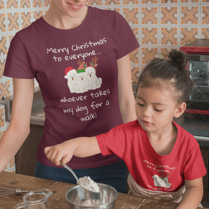 Unisex Bichon Frise T-Shirt for Dog Owners:" Merry Christmas to everyone... whoever takes my dog for a walk!"