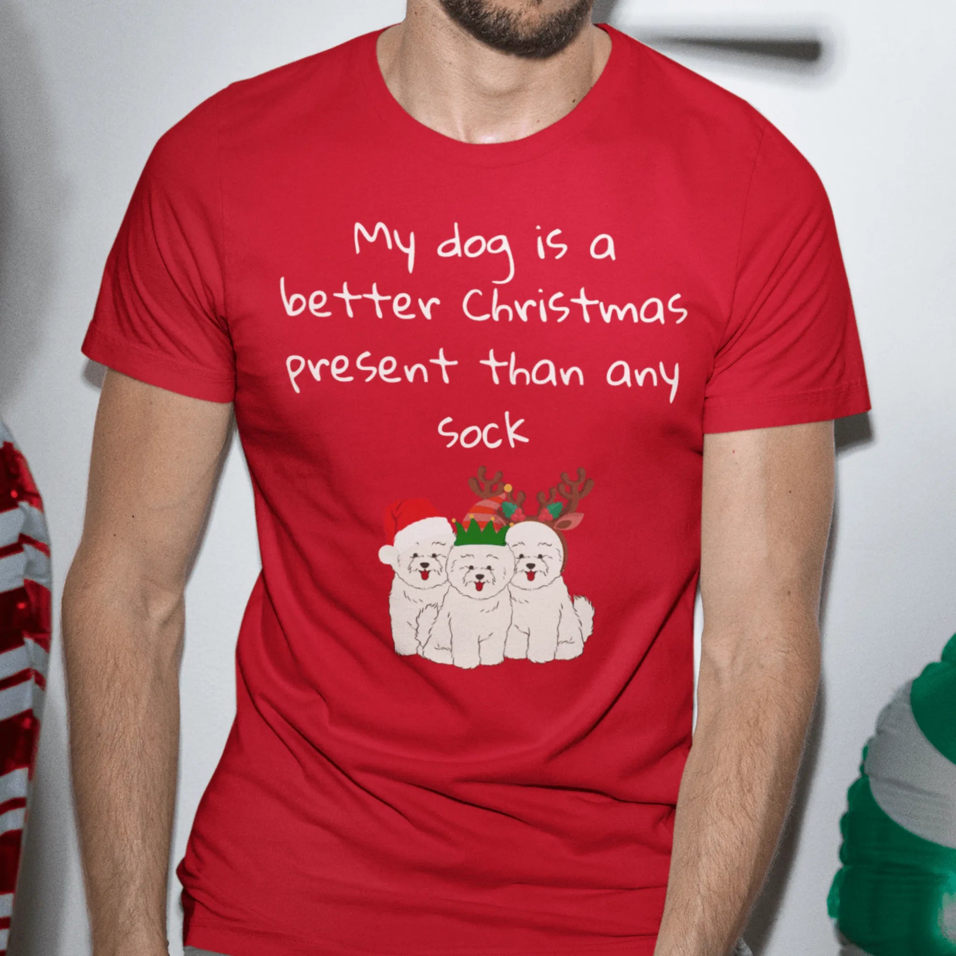 Unisex Bichon Frise T-Shirt for Dog Owners:" My dog is a better Christmas present than any sock"
