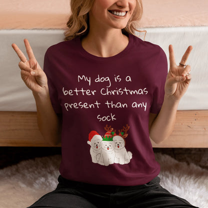 Unisex Bichon Frise T-Shirt for Dog Owners:" My dog is a better Christmas present than any sock"