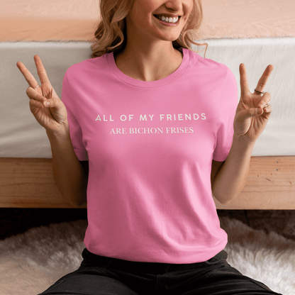 "Unisex Bichon Frise T-Shirt with 'All of My Friends Are Bichon Frises' text – Funny dog lover shirt for Bichon Frise owners"