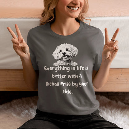 "White unisex t-shirt with funny 'Everything in life is better with a Bichon Frise by your side' quote and cute Bichon Frise dog illustration – perfect gift for Bichon lovers and dog owners."