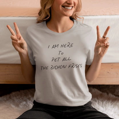 Black unisex t-shirt with the funny quote "I Am Here To Pet All The Bichon Frises" – perfect gift for Bichon Frise dog lovers, minimalist design with playful vibe.
