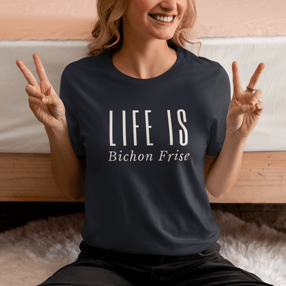 "Life Is -Bichon Frise"-Unisex Bichon Frise T-Shirt for Dog Owners