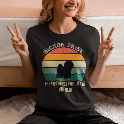 Unisex Bichon Frise T-Shirt for Dog Owners:"The Funniest Fun In The World"