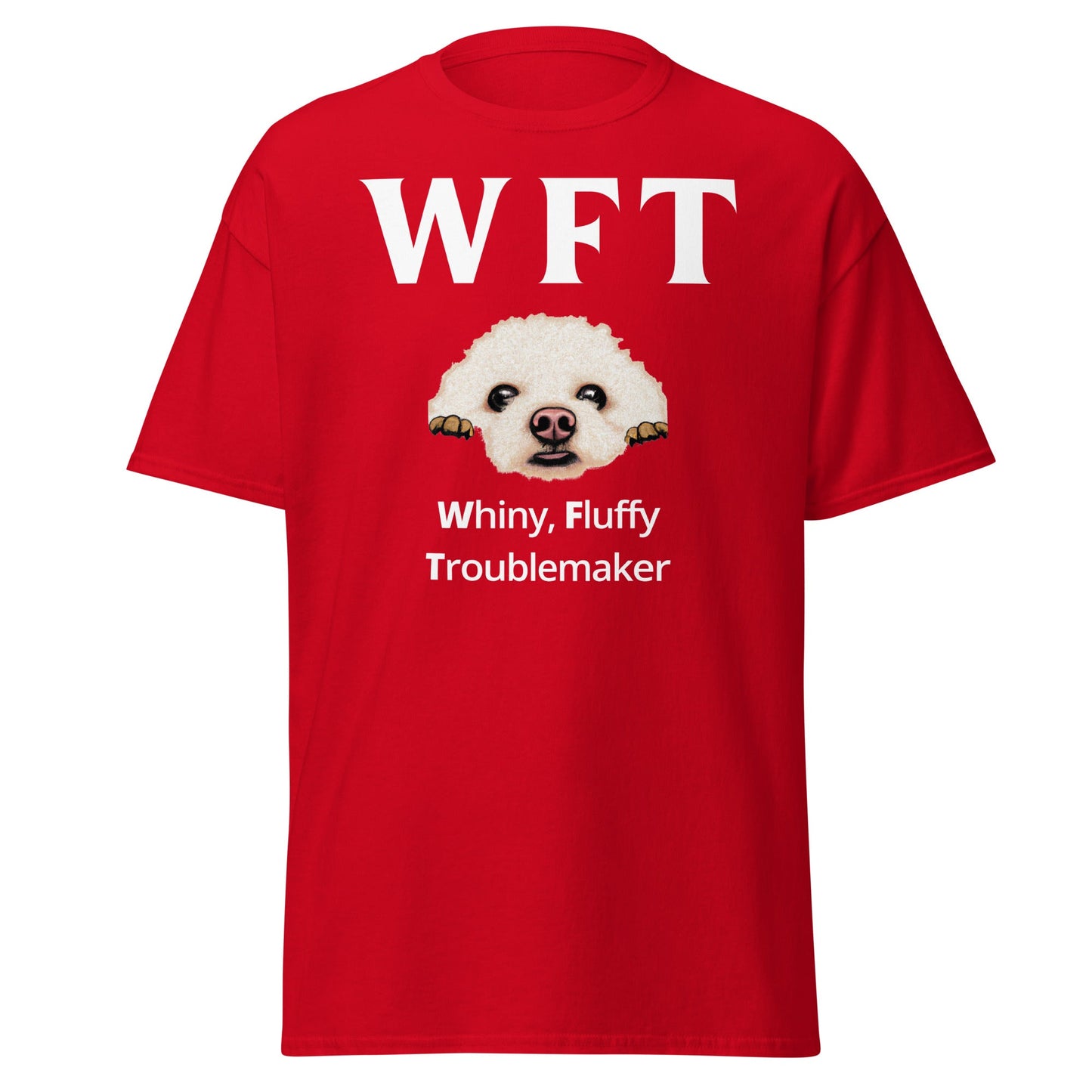 "WFT – Whiny, Fluffy Troublemaker"-Unisex Bichon Frise T-Shirt for Dog Owners