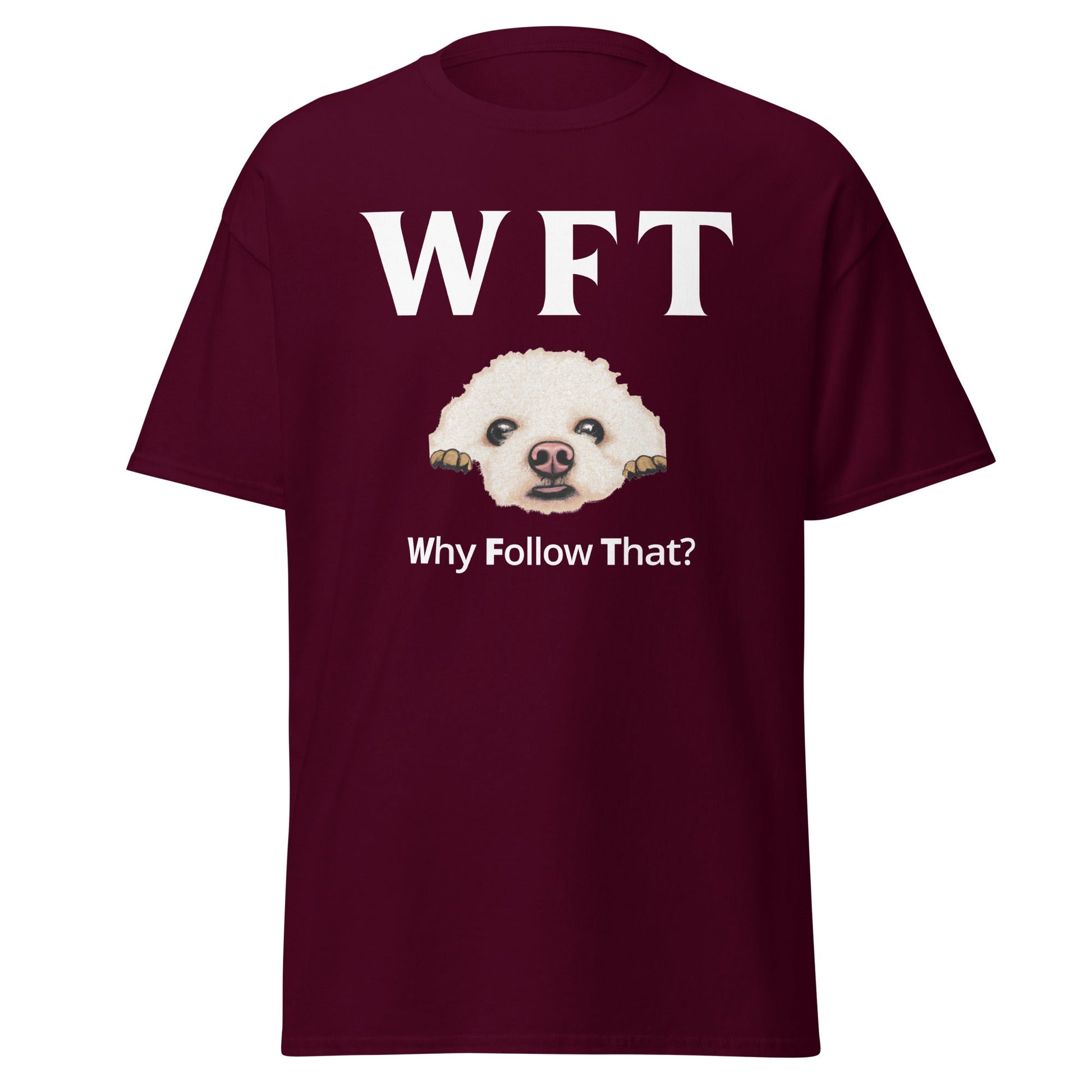 "WFT-Why Follow That?"-Unisex Bichon Frise T-Shirt for Dog Owners