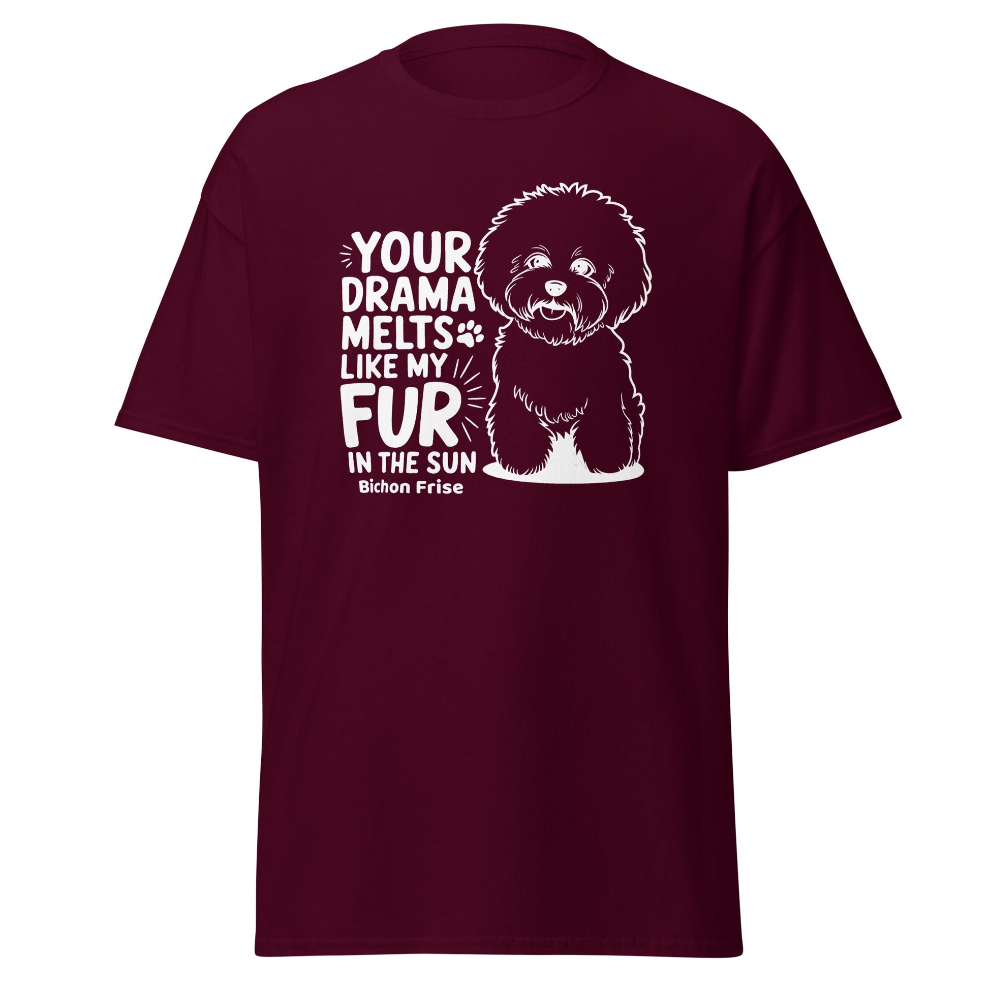 "Your Drama Melts Like My Fur In The Sun"-Unisex Bichon Frise T-Shirt for Dog Owners