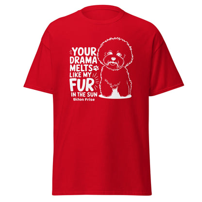 "Your Drama Melts Like My Fur In The Sun"-Unisex Bichon Frise T-Shirt for Dog Owners